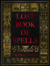 Load image into Gallery viewer, Lost Book of Spells by Fiona Horne: Hardcover; 240 pages / English