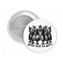 Load image into Gallery viewer, Girls Will Be Girls Pinback Button