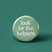 Load image into Gallery viewer, Look for the Helpers Pinback Button
