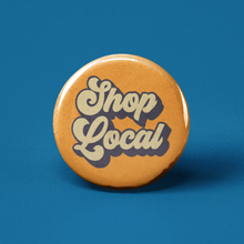 Load image into Gallery viewer, Shop Local 2 Pinback Button