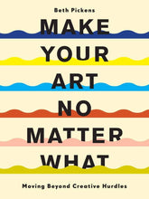 Load image into Gallery viewer, Make Your Art No Matter What