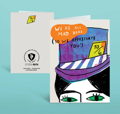 We're all Mad Here Greeting Card