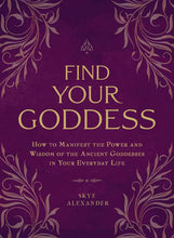 Load image into Gallery viewer, Find Your Goddess by Skye Alexander: Paperback; 224 pages / English