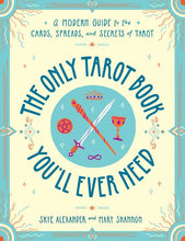 Load image into Gallery viewer, Only Tarot Book You'll Ever Need by Skye Alexander: Paperback; 272 pages / English