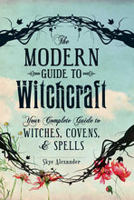 Load image into Gallery viewer, Modern Guide to Witchcraft by Skye Alexander: Hardcover; 304 pages / English
