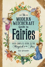 Load image into Gallery viewer, Modern Witchcraft Guide to Fairies by Skye Alexander: Hardcover; 256 pages / English