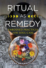Load image into Gallery viewer, Ritual as Remedy by Mara Branscombe: Paperback; 288 pages / English