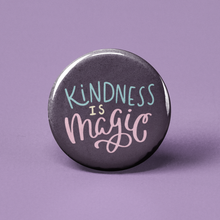 Load image into Gallery viewer, Kindness is Magic Pinback Button