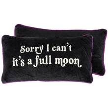 Load image into Gallery viewer, Sorry I Can't It's A Full Moon Pillow