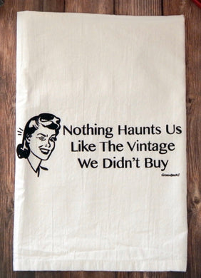 Nothing Haunts Us... Flour Sack Towel